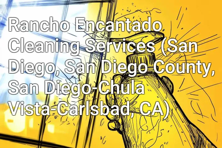 Rancho Encantado Cleaning Services (San Diego, San Diego County, San Diego-Chula Vista-Carlsbad, CA)