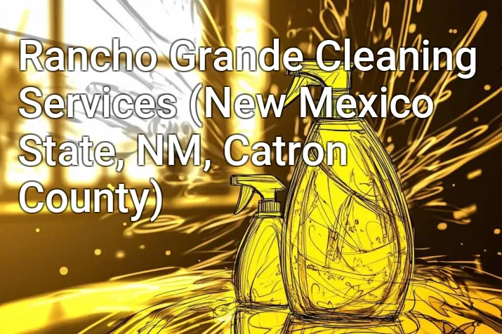 Rancho Grande Cleaning Services (New Mexico State, NM, Catron County)