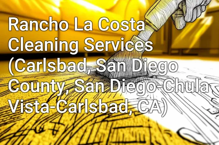 Rancho La Costa Cleaning Services (Carlsbad, San Diego County, San Diego-Chula Vista-Carlsbad, CA)