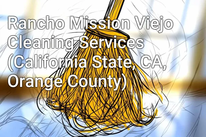 Rancho Mission Viejo Cleaning Services (California State, CA, Orange County)