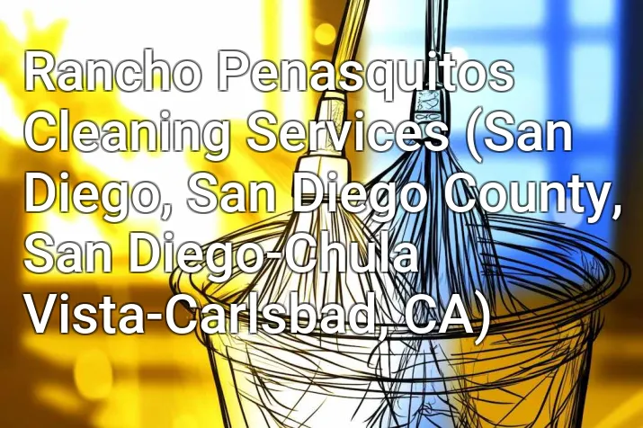 Rancho Penasquitos Cleaning Services (San Diego, San Diego County, San Diego-Chula Vista-Carlsbad, CA)