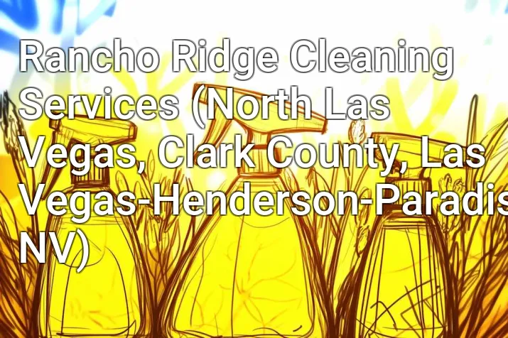 Rancho Ridge Cleaning Services (North Las Vegas, Clark County, Las Vegas-Henderson-Paradise, NV)