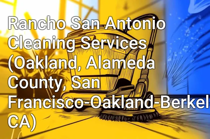Rancho San Antonio Cleaning Services (Oakland, Alameda County, San Francisco-Oakland-Berkeley, CA)