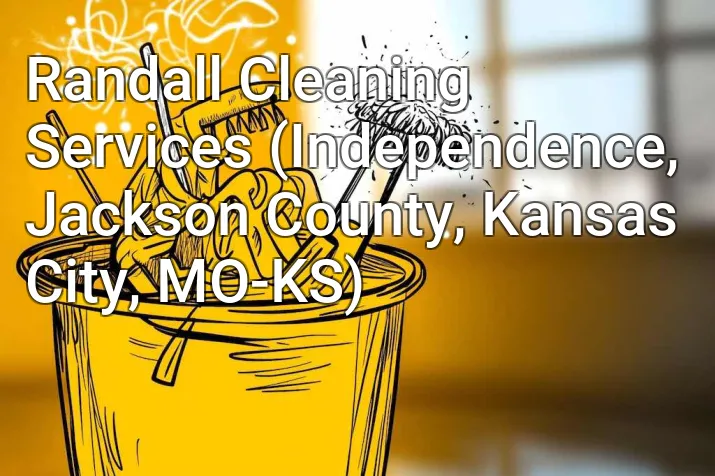 Randall Cleaning Services (Independence, Jackson County, Kansas City, MO-KS)