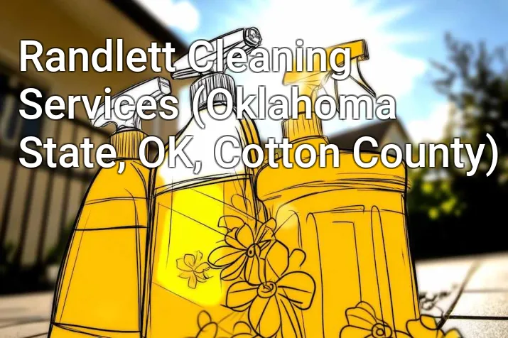 Randlett Cleaning Services (Oklahoma State, OK, Cotton County)