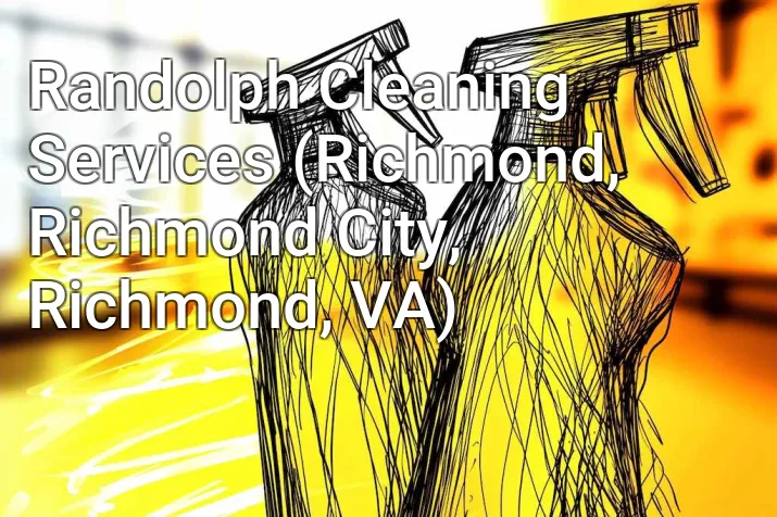 Randolph Cleaning Services (Richmond, Richmond City, Richmond, VA)