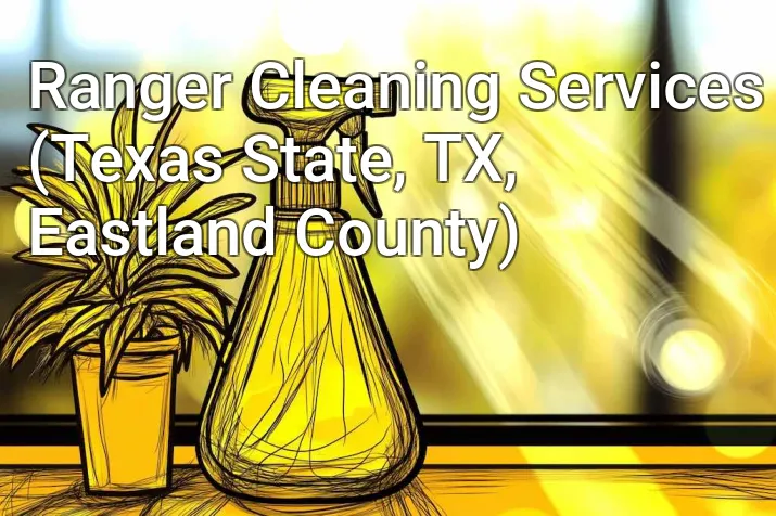 Ranger Cleaning Services (Texas State, TX, Eastland County)