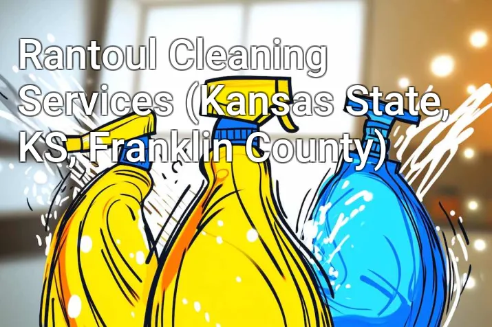 Rantoul Cleaning Services (Kansas State, KS, Franklin County)