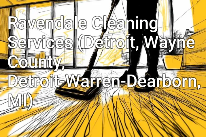 Ravendale Cleaning Services (Detroit, Wayne County, Detroit-Warren-Dearborn, MI)