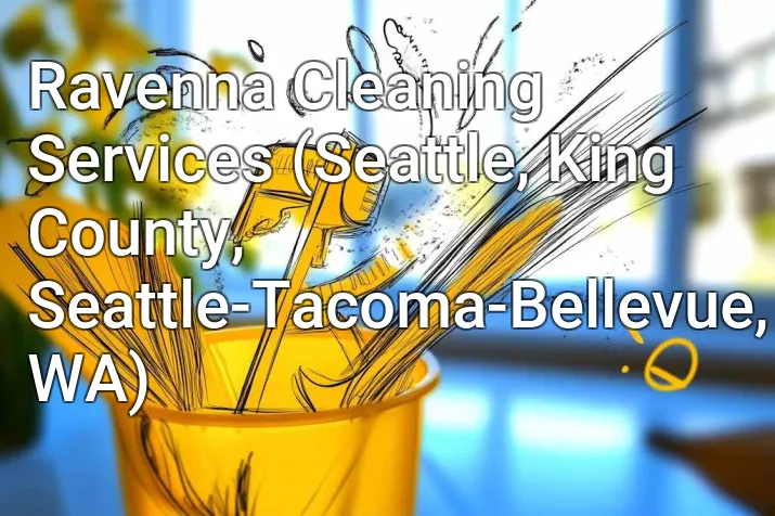 Ravenna Cleaning Services (Seattle, King County, Seattle-Tacoma-Bellevue, WA)