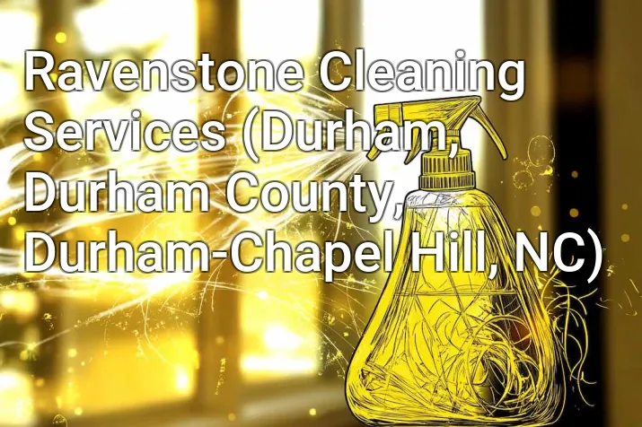 Ravenstone Cleaning Services (Durham, Durham County, Durham-Chapel Hill, NC)