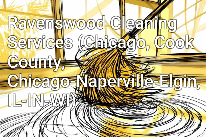 Ravenswood Cleaning Services (Chicago, Cook County, Chicago-Naperville-Elgin, IL-IN-WI)