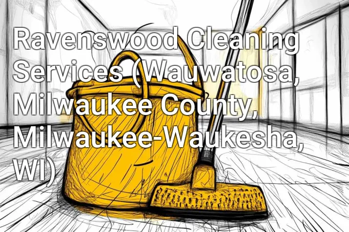 Ravenswood Cleaning Services (Wauwatosa, Milwaukee County, Milwaukee-Waukesha, WI)