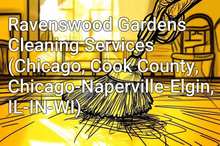 Ravenswood Gardens Cleaning Services (Chicago, Cook County, Chicago-Naperville-Elgin, IL-IN-WI)