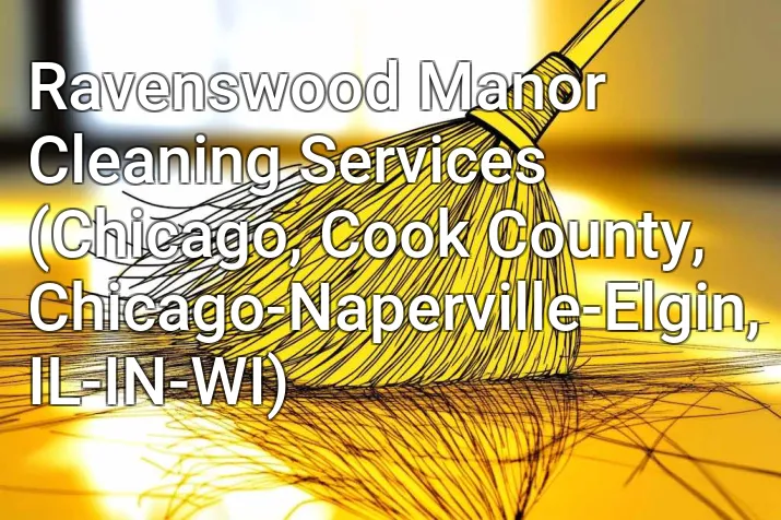 Ravenswood Manor Cleaning Services (Chicago, Cook County, Chicago-Naperville-Elgin, IL-IN-WI)