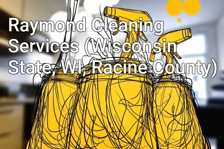 Raymond Cleaning Services (Wisconsin State, WI, Racine County)