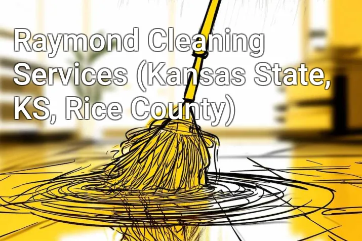 Raymond Cleaning Services (Kansas State, KS, Rice County)
