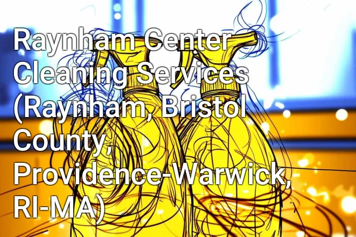 Raynham Center Cleaning Services (Raynham, Bristol County, Providence-Warwick, RI-MA)
