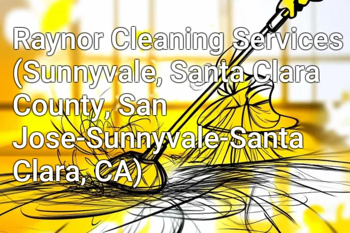 Raynor Cleaning Services (Sunnyvale, Santa Clara County, San Jose-Sunnyvale-Santa Clara, CA)