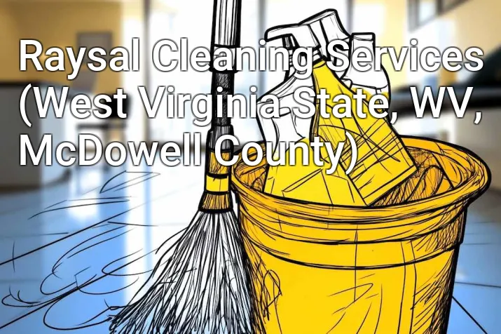 Raysal Cleaning Services (West Virginia State, WV, McDowell County)