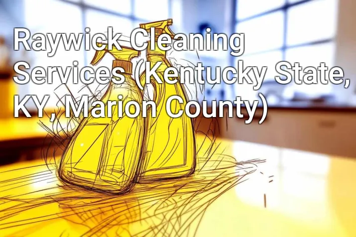 Raywick Cleaning Services (Kentucky State, KY, Marion County)