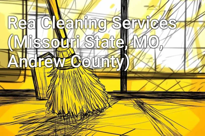 Rea Cleaning Services (Missouri State, MO, Andrew County)