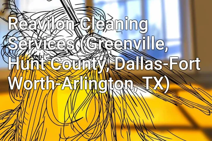 Reavilon Cleaning Services (Greenville, Hunt County, Dallas-Fort Worth-Arlington, TX)
