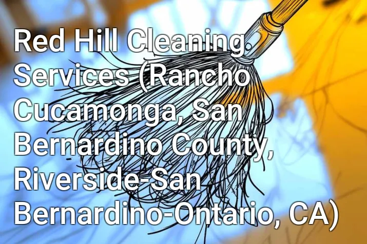 Red Hill Cleaning Services (Rancho Cucamonga, San Bernardino County, Riverside-San Bernardino-Ontario, CA)