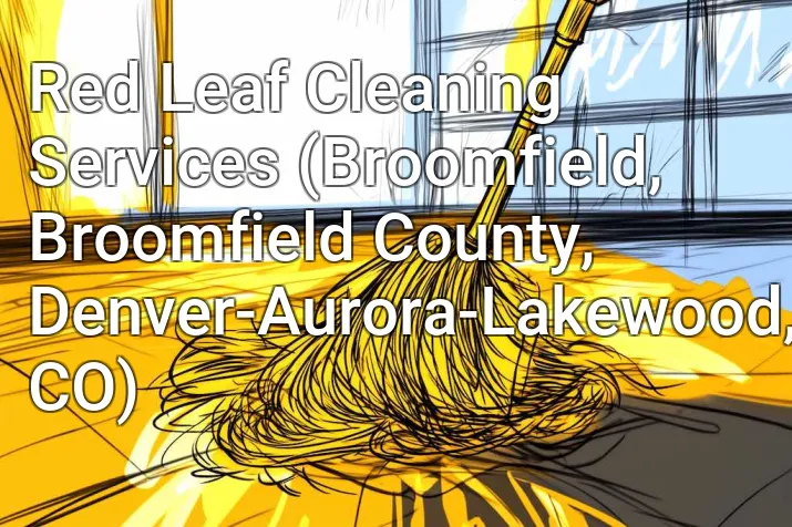 Red Leaf Cleaning Services (Broomfield, Broomfield County, Denver-Aurora-Lakewood, CO)