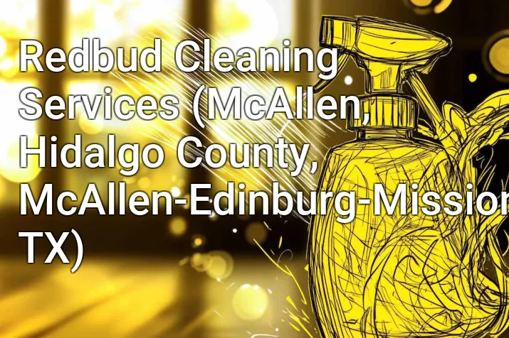 Redbud Cleaning Services (McAllen, Hidalgo County, McAllen-Edinburg-Mission, TX)
