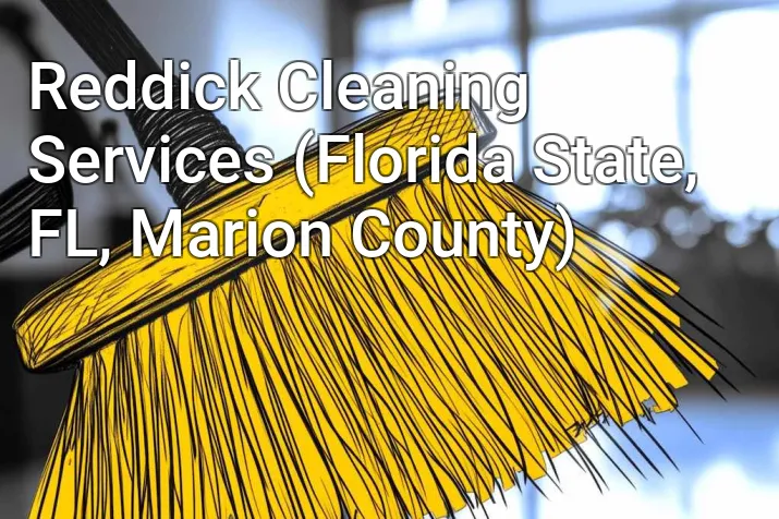 Reddick Cleaning Services (Florida State, FL, Marion County)