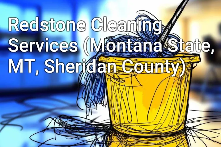 Redstone Cleaning Services (Montana State, MT, Sheridan County)