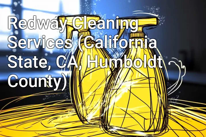 Redway Cleaning Services (California State, CA, Humboldt County)