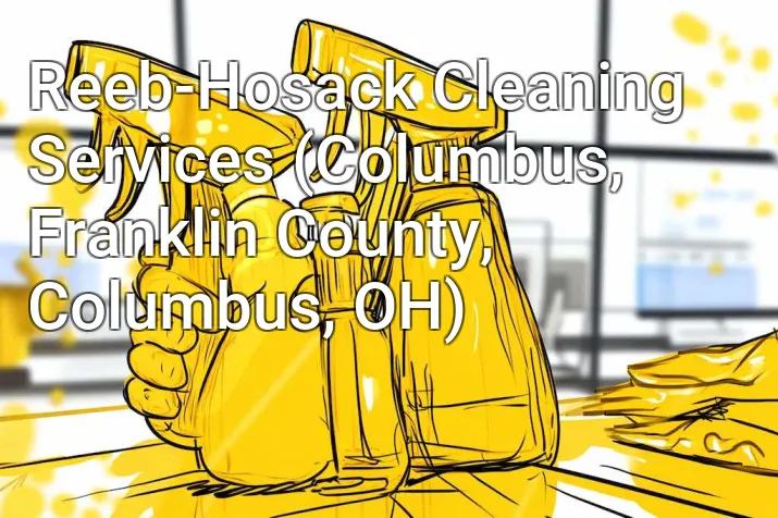 Reeb-Hosack Cleaning Services (Columbus, Franklin County, Columbus, OH)