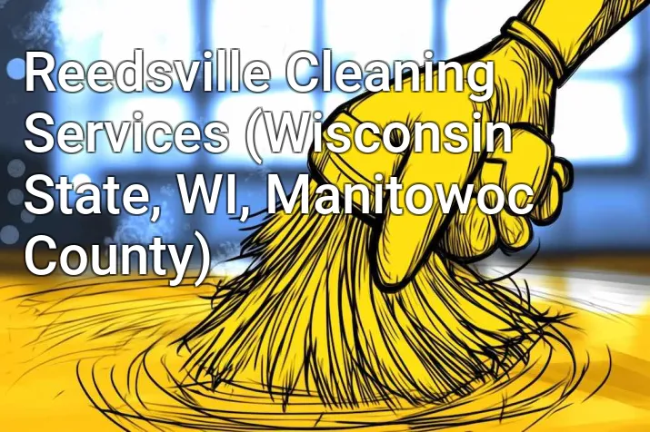 Reedsville Cleaning Services (Wisconsin State, WI, Manitowoc County)