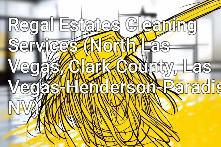 Regal Estates Cleaning Services (North Las Vegas, Clark County, Las Vegas-Henderson-Paradise, NV)