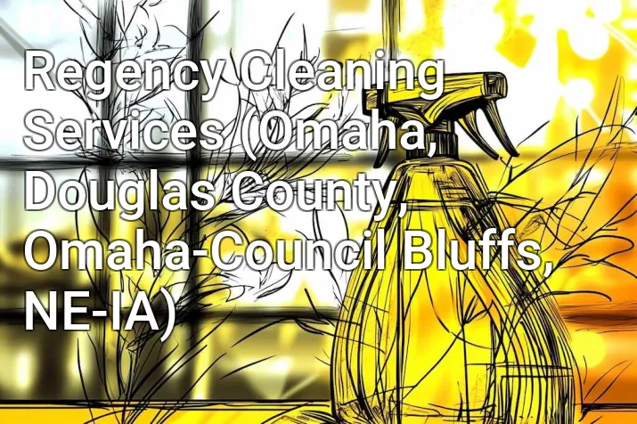 Regency Cleaning Services (Omaha, Douglas County, Omaha-Council Bluffs, NE-IA)