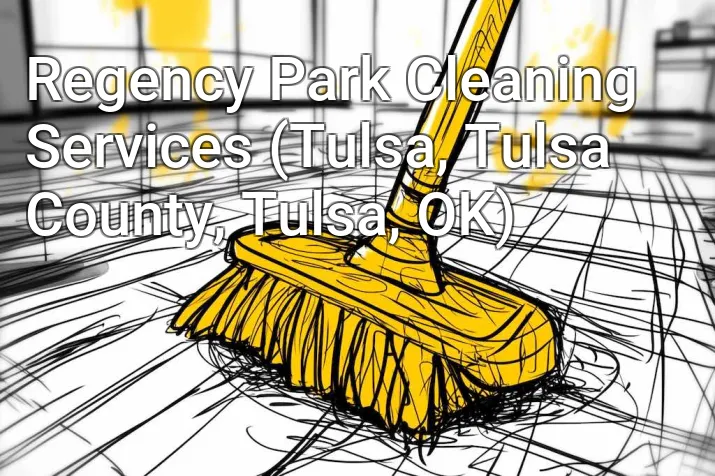 Regency Park Cleaning Services (Tulsa, Tulsa County, Tulsa, OK)