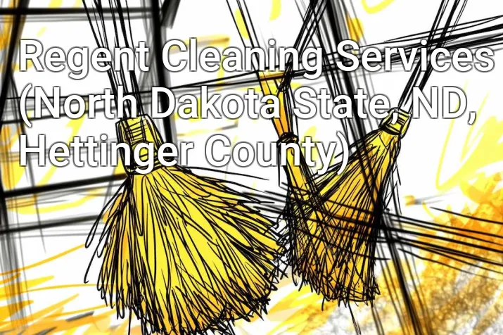 Regent Cleaning Services (North Dakota State, ND, Hettinger County)
