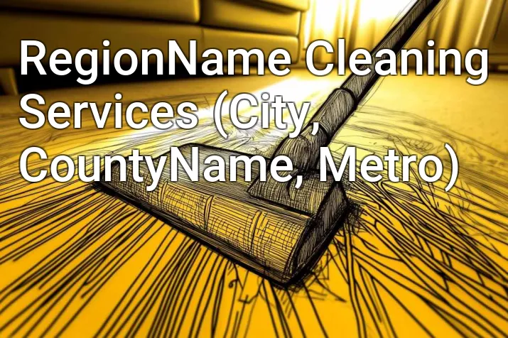 RegionName Cleaning Services (City, CountyName, Metro)