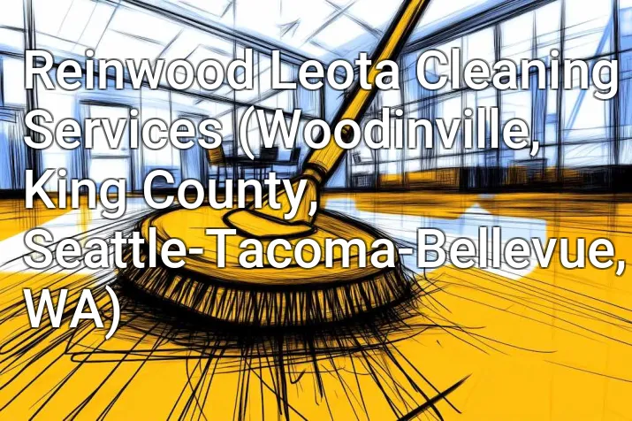 Reinwood Leota Cleaning Services (Woodinville, King County, Seattle-Tacoma-Bellevue, WA)