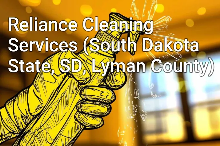 Reliance Cleaning Services (South Dakota State, SD, Lyman County)