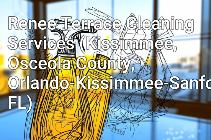 Renee Terrace Cleaning Services (Kissimmee, Osceola County, Orlando-Kissimmee-Sanford, FL)