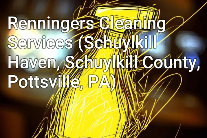 Renningers Cleaning Services (Schuylkill Haven, Schuylkill County, Pottsville, PA)