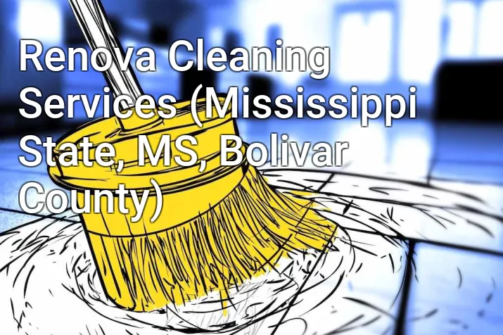 Renova Cleaning Services (Mississippi State, MS, Bolivar County)
