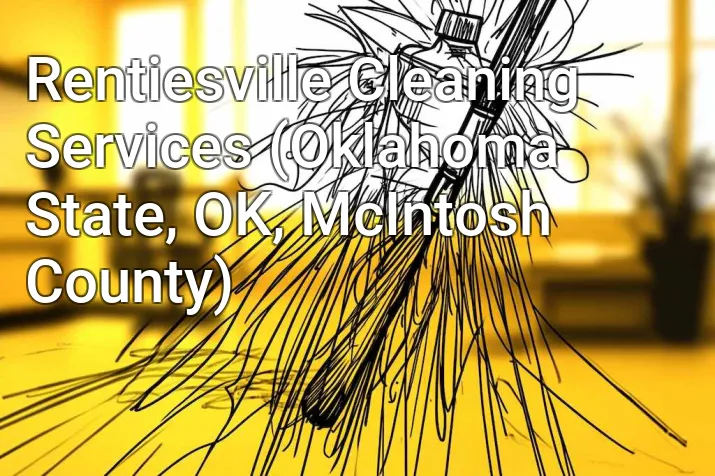 Rentiesville Cleaning Services (Oklahoma State, OK, McIntosh County)