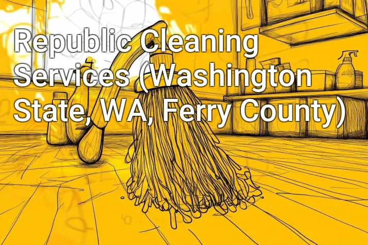 Republic Cleaning Services (Washington State, WA, Ferry County)