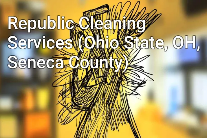 Republic Cleaning Services (Ohio State, OH, Seneca County)