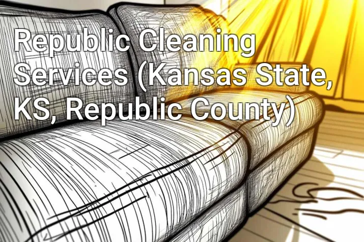 Republic Cleaning Services (Kansas State, KS, Republic County)