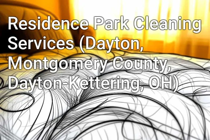 Residence Park Cleaning Services (Dayton, Montgomery County, Dayton-Kettering, OH)